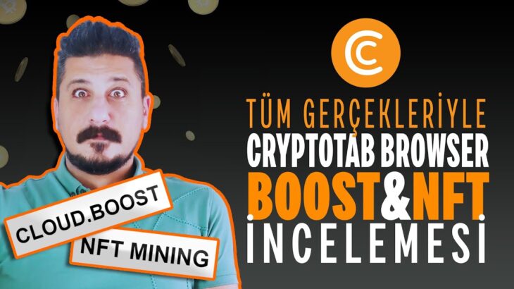 CRYPTOTAB BOOST VE NFT MINING TESTİ – İnternetten Para Kazanma