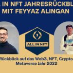 Das Jahr 2022! ALL IN NFT Jahresrückblick mit Feyyaz Alingan vom Krypto Podcast