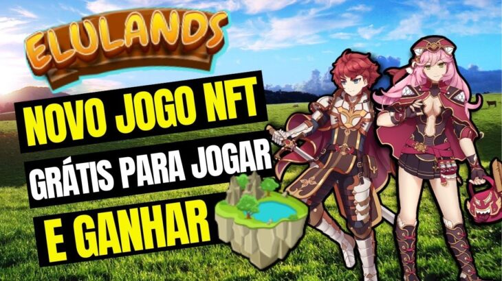 ELULAND jogo NFT MMORPG Gratuito para jogar e ganhar