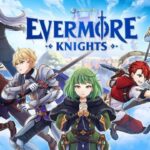 Evermore Knights | Game NFT  chiến thuật FREE TO PLAY – đồ họa đẹp lối chơi cực hấp dẫn