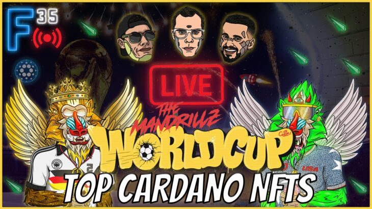 🔴 F35 Live #33 Ft. The Mandrillz – WORLD CUP NFT COLLECTIBLES ⚽ l Top Cardano NFTs  🚀