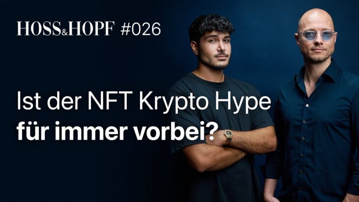 Ist der NFT Krypto Hype für immer vorbei? – Hoss und Hopf #26