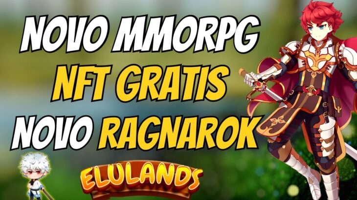 🚨 JOGO NFT GRÁTIS 🚀NOVO RAGNAROK – ELULANDS – NOVO JOGO NFT – MMORPG – NUEVO JUEGO NFT – GRATIS