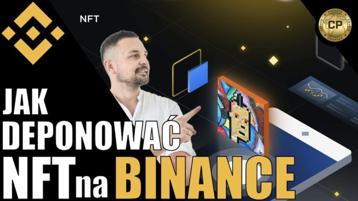 Jak Deponować NFT na Binance? Wpłata, Wypłata NFT z Giełdy Binance