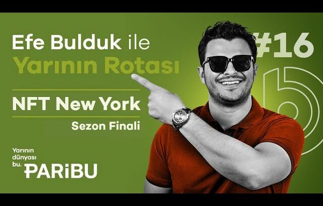 NFT’lerin Kullanım Alanları – NFT New York – Yarının Rotası Sezon Finali 1.Bölüm