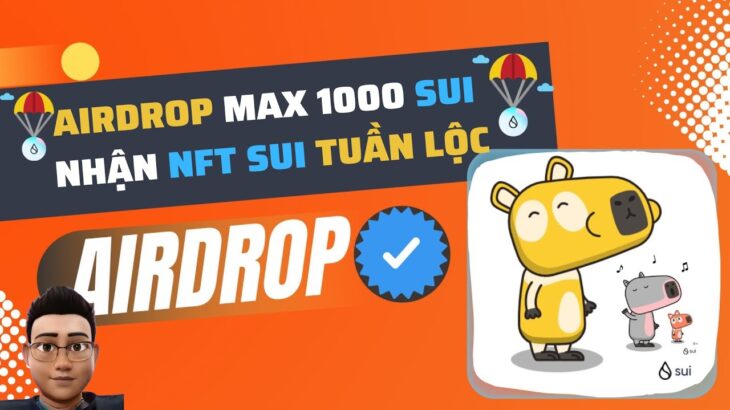 NHẬN NFT SUI TUẦN LỘC – AIRDROP MAX 1000 SUI