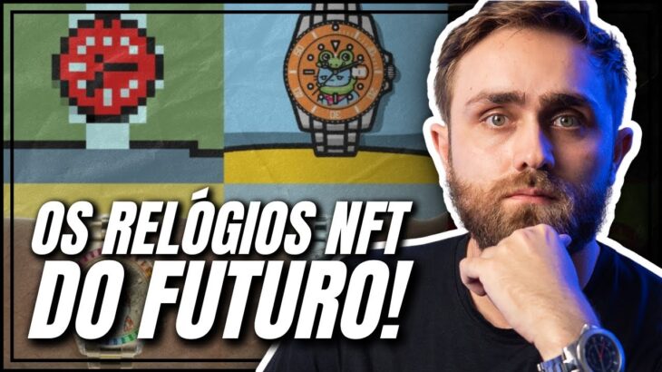 Os Relógios NFT Caríssimos do Futuro! (NOVIDADE)