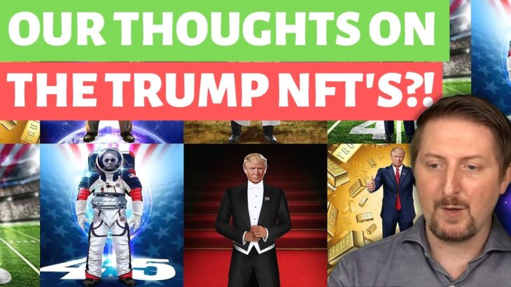 Our Thoughts On The New TRUMP NFT’S!!!