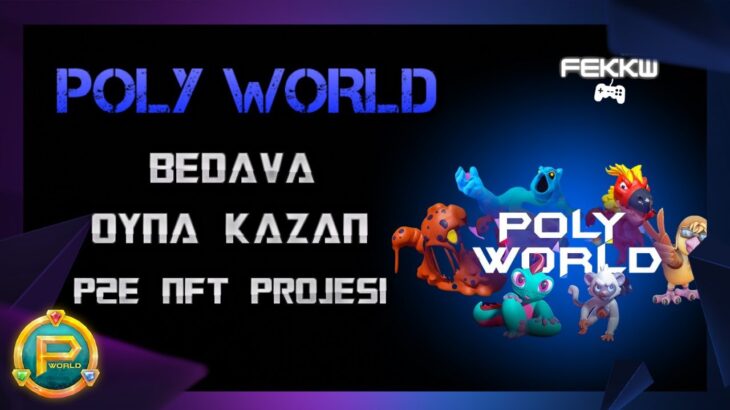 POLY WORLD! YENİ NFT MMORPG PROJESİ! BEDAVA OYNA KAZAN! DETAYLAR VİDEODA!