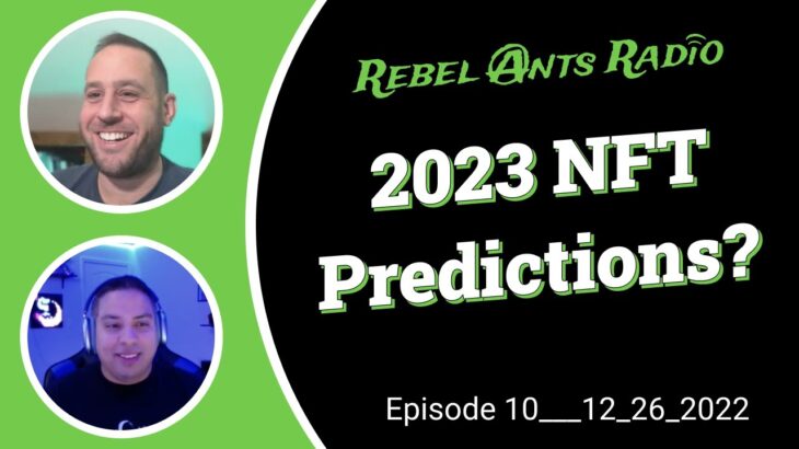 Rebel Ants Radio | 010 – 2023 NFT Predictions