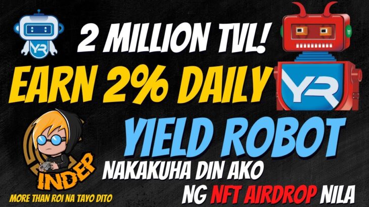 2 MILLION TVL NA SI YIELD ROBOT – NAKUHA KO NA DIN NFT KO