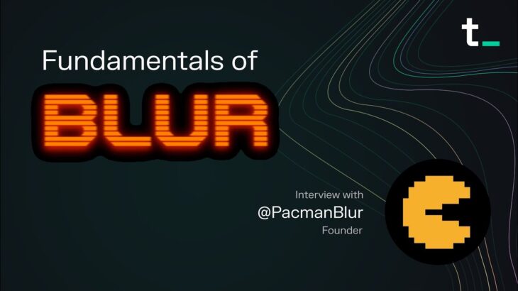 Blur – the NFT marketplace for pro traders | Interview with Pacman | Token Terminal