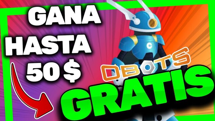 ✅ COMO GANAR DINERO FACIL $50 SIN INVERSION – NUEVO JUEGO NFT GRATIS – OBOTS