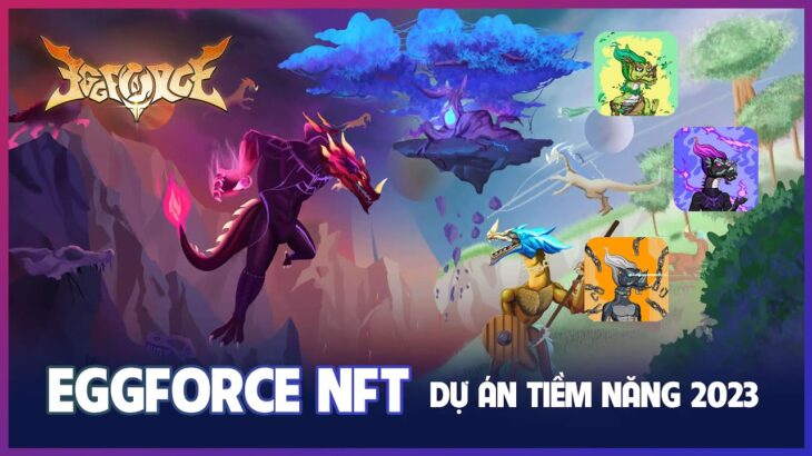 EGGFORCE NFT | Dự Án Tiềm Năng Mang Lại Lợi Nhuận Khi Stake CSPR