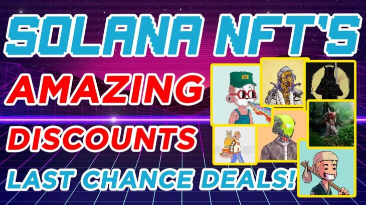 Great Deals on Solana NFT’s Right Now!