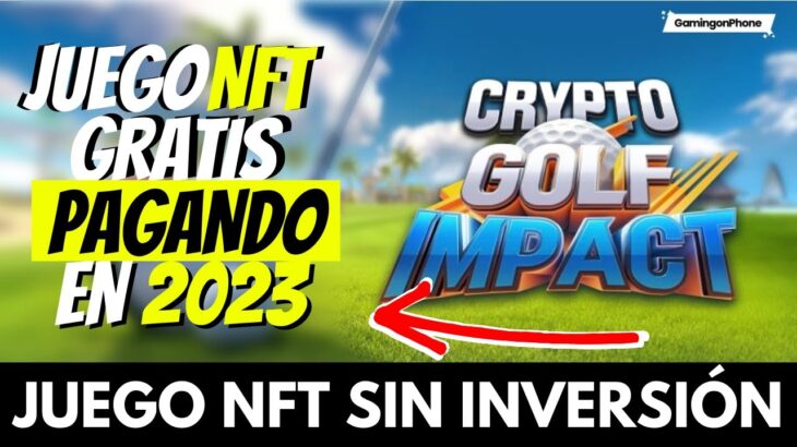 ✅JUEGO NFT GRATUITO PAGADO! PARA GANAR DINERO💥 EMPIEZA A JUGAR SIN INVERTIR💥CRYPTO GOLF IMPACT✅