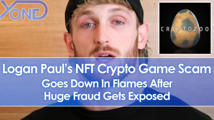 Logan Paul’s NFT Crypto Game CryptoZoo Goes Down In Flames After Huge Scam & Fraud Gets Exposed