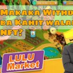 Lulu Market-Makaka Withdraw ba kahit walang NFT? |Ways to Earn sa Loob nang Game.