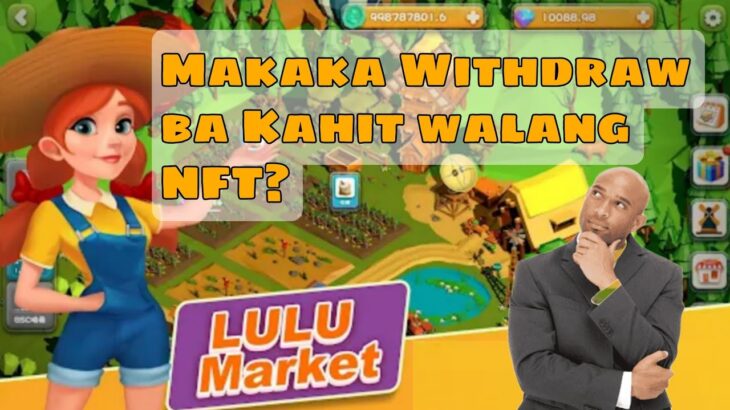 Lulu Market-Makaka Withdraw ba kahit walang NFT? |Ways to Earn sa Loob nang Game.