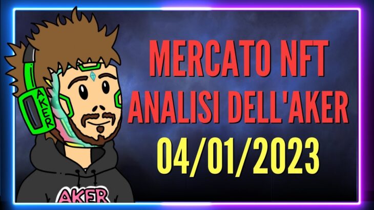 NFT ARTISTICI e ARTE GENERATIVA: QUANTO SPINGONO??? | ANALISI DELL’AKER – MERCATO NFT 04/01/2023