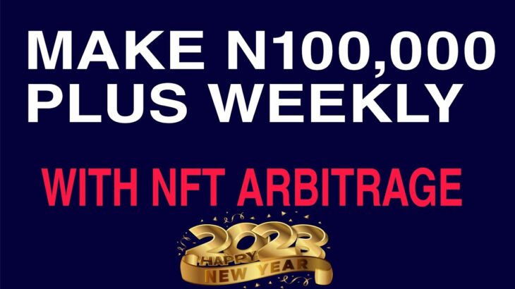 NFT Arbitrage, Make N100k PLUS WEEKLY || 100% CARDLESS.