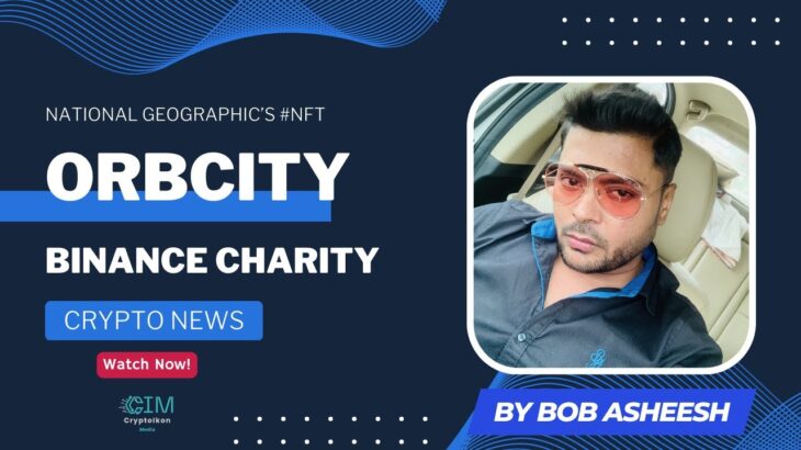 National Geographic’s #nft | #OrbCity Skyrocketing | #binance Charity | #sandbox ’s land overbought