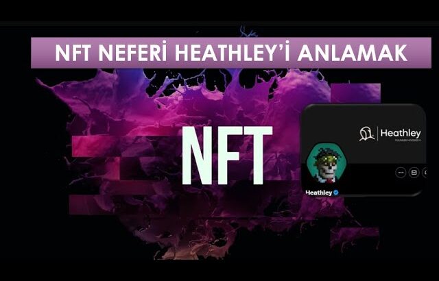 Nft Neferi Heathley’i anlamak