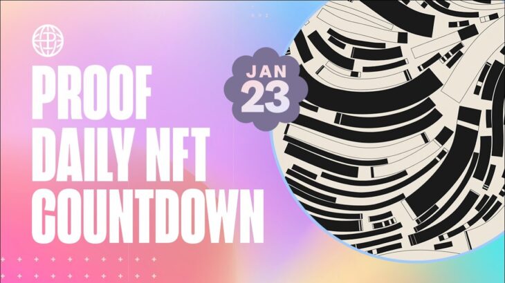 PROOF Daily NFT Countdown: Jan 23, 2023