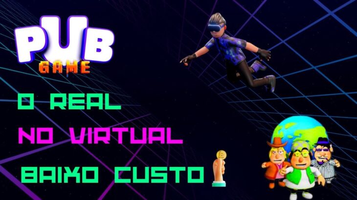 PUB GAME O REAL NO VIRTUAL –  PEGUE A SUA NFT A $4,99 PELO VIP CARD