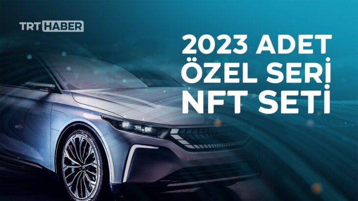 Togg’un ön satışına özel sürpriz: 2023 adet özel seri NFT setiyle ihaleye çıkarılacak