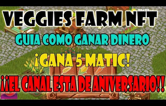 VEGGIES FARM NFT SIGUE PAGANDO GUIA GANA 5 MATIC GRATIS