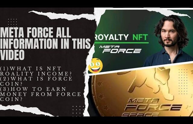 What is Meta Force || What is NFt Royalty income In Meta Force || How To Earn Money From Force Coin