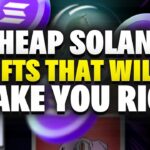 3 SUPER CHEAP Solana NFTs That Can Make You RICH!!!