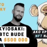 Ako vplývajú NFT na BTC? | Poplach okolo USDC | Kyiosaki: BTC za $500k