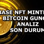 BASE NFT MINTLEME / BITCOIN GUNCEL ANALIZ / SON DURUM