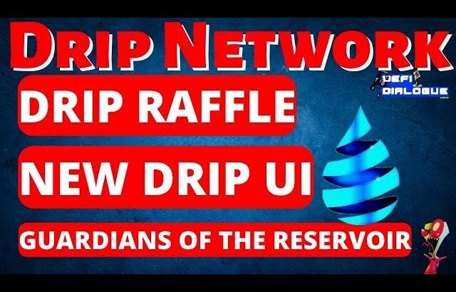 Drip Network –New Drip Raffle, New Drip UI!? GOTR NFT’s sold-out, when phase 2 and LAMBOS?