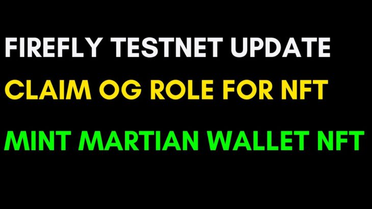 Firefly Testnet Update | Claim OG | Mint Martian Wallet NFT