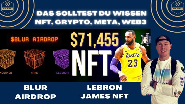 Free Money: Blur Token Airdrop, LeBron James NFT, Amazon ins Web3 und euer kostenloser NFT mit Event