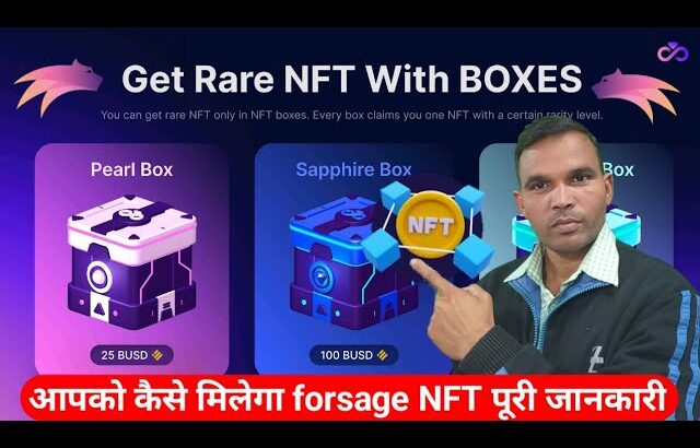 Get forsage nft with boxes in hindi || forsage NFT new update  || आपको कैसे मिलेगा forsage NFT ||