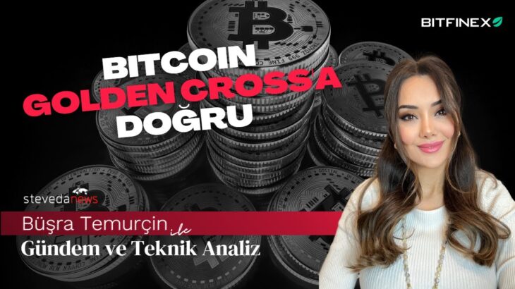 Golden Cross Bitcoin İçin Ne Anlama Geliyor? NFT’de En Yüksek Seviye, Bitcoin & Altcoin Analizleri