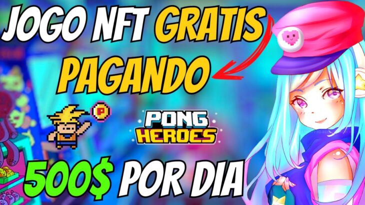 🚨 JOGO NFT GRÁTIS – PAGANDO $500 DIA – PONG HEROES – NOVO JOGO NFT – NUEVO NFT – JOGOS NFT – GRATIS