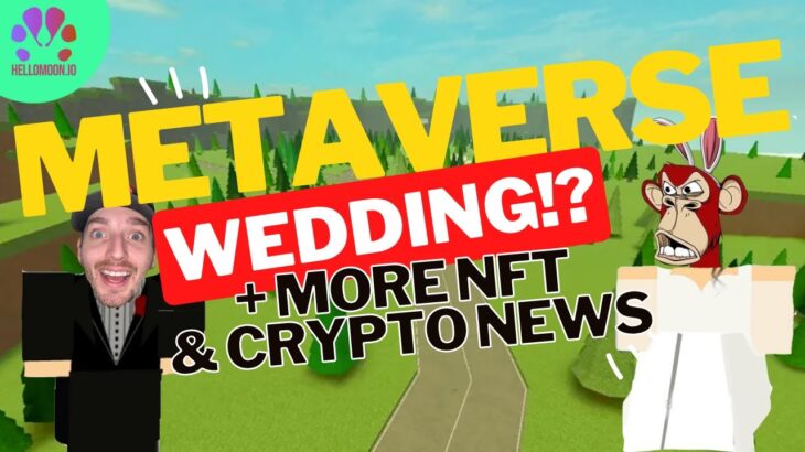 METAVERSE WEDDING!?!? | & More Crypto + NFT News