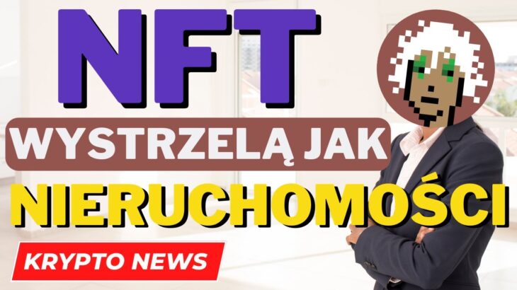 NFT DROGIE jak LUKSUSOWE NIERUCHOMOŚCI (były Dyrektor JP MORGAN) / Krypto News Polska