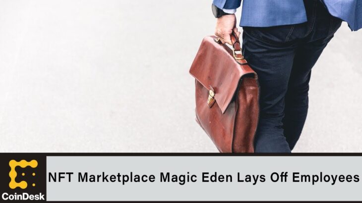 NFT Marketplace Magic Eden Lays Off 22 Employees as Crypto Winter Deepens