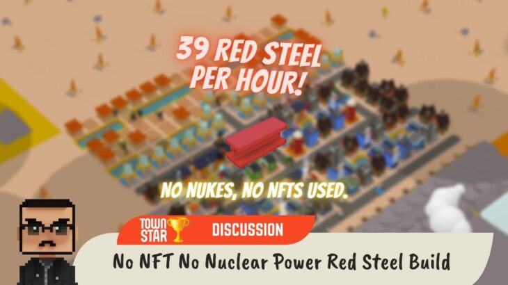 No NFT No Nuclear Power Red Steel Build (Town Star)