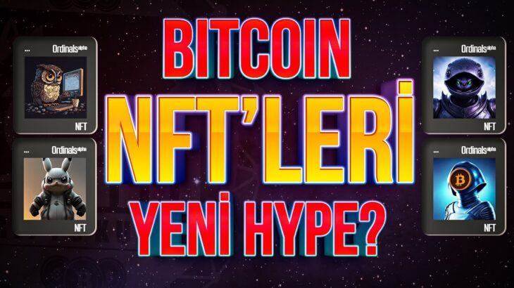 Ordinals Bitcoin NFT Nedir ? Yeni Hype Gelir mi ? | Ordinals Protocol, Bitcoin NFT !