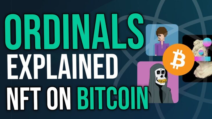 Ordinals NFT Explained – NFTs on Bitcoin Ecosystem | Full Information about Ordinals