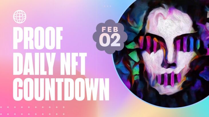 PROOF Daily NFT Countdown: Feb 2, 2023