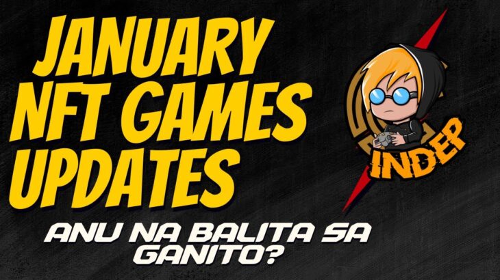 UPDATE SA MGA NFT GAMES NA NAREVIEW NATIN – JANUARY