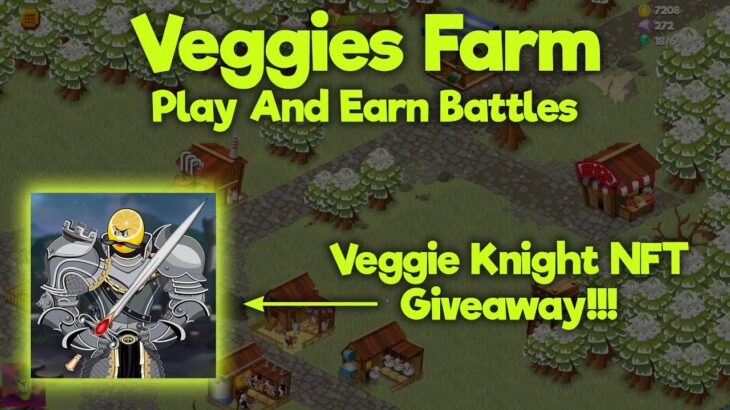 Veggies Farm Game – Veggie Knight NFT Giveaway!!! – PVP Battles Intro – Farming P2E Game